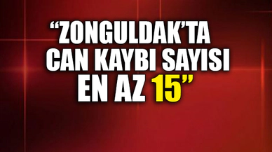 "ZONGULDAK'TA CAN KAYBI SAYISI EN AZ 15"