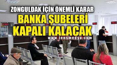 BANKA ŞUBELERİ KAPALI OLACAK