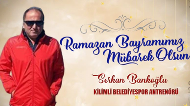 SERKAN BANKOĞLU BAYRAM MESAJI