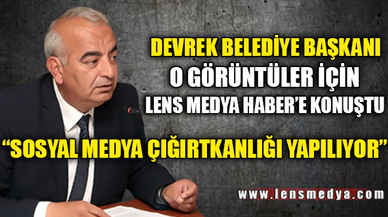 DEVREK BELEDİYE BAŞKANI LENS MEDYA HABER'E KONUŞTU