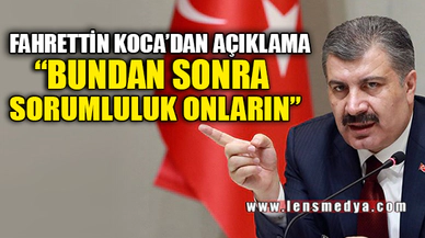 "BUNDAN SONRA SORUMLULUK ONLARIN"
