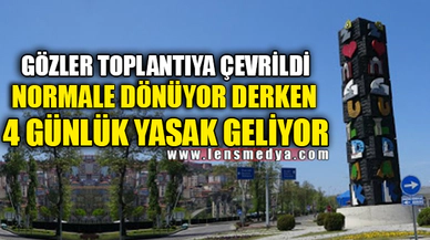 4 GÜNLÜK YASAK GELİYOR