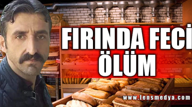 FIRINDA FECİ ÖLÜM