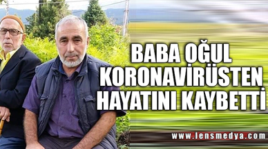 BABA OĞUL HAYATINI KAYBETTİ