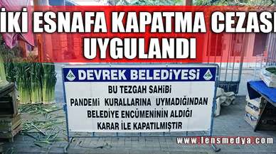 İKİ ESNAFA KAPATMA CEZASI UYGULANDI
