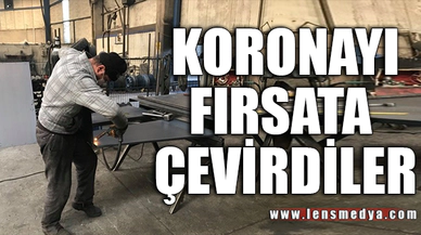 KORONAYI FIRSATI ÇEVİRDİLER