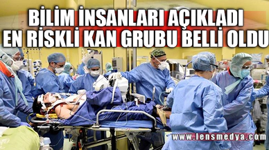 BU KAN GRUBUNDA OLANLAR TEHLİKE ALTINDA!