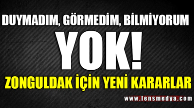 DUYMADIM, GÖRMEDİM, BİLMİYORUM YOK!