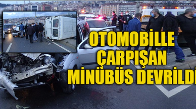 OTOMOBİLLE ÇARPIŞAN MİNÜBÜS DEVRİLDİ