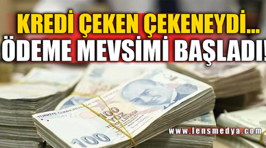 ÖDEME DÖNEMİ BAŞLADI...