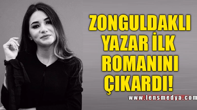 ZONGULDAKLI YAZAR İLK ROMANINI ÇIKARDI