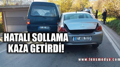 HATALI SOLLAMA KAZA GETİRDİ
