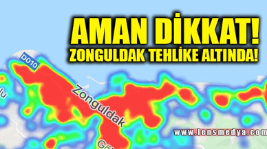 ZONGULDAK BÜYÜK RİSK ALTINDA!