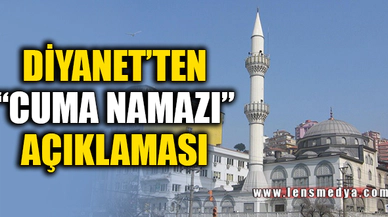 DİYANET'TEN "CUMA NAMAZI" AÇIKLAMASI