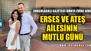 ERSES VE ATEŞ AİLESİNİN MUTLU GÜNÜ!