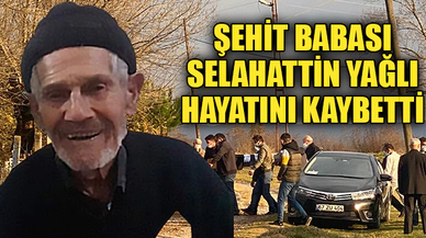 ŞEHİT BABASI HAYATINI KAYBETTİ