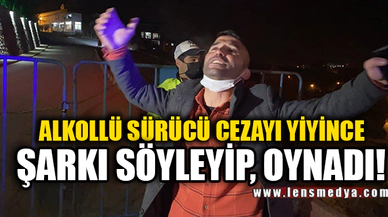 CEZA YİYEN SÜRÜCÜ ŞARKI SÖYLEYİP OYNADI!