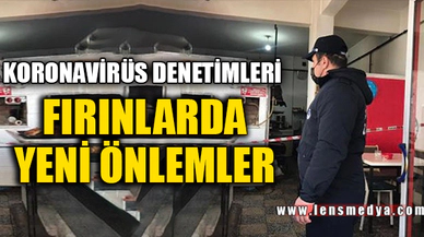FIRINLARDA YENİ ÖNLEMLER ALINDI