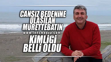 CANSIZ BEDENİNE ULAŞILAN MÜRETTEBATIN KİMLİĞİ BELLİ OLDU!