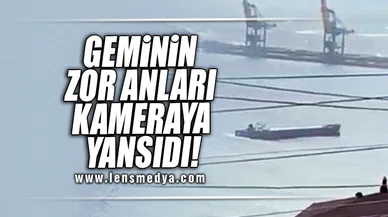 GEMİNİN ZOR ANLARI KAMERALARA YANSIDI!
