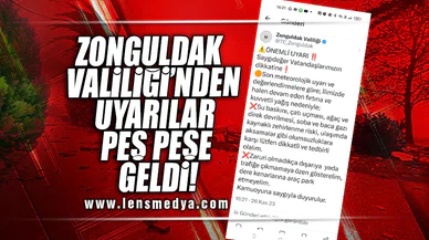 ZONGULDAK VALİLİĞİ'NDEN UYARILAR PEŞ PEŞE GELDİ!