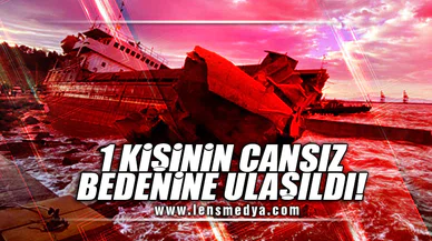 1 KİŞİNİN CANSIZ BEDENİNE ULAŞILDI!
