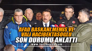 AFAD BAŞKANI MEMİŞ VE VALİ HACIBEKTAŞOĞLU SON DURUMU ANLATTI!