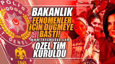 BAKANLIK FENOMENLER İÇİN ÖZEL TİM KURDU!