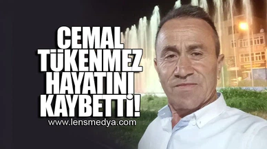 CEMAL TÜKENMEZ HAYATINI KAYBETTİ!