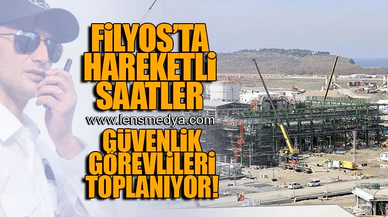 FİYOS'TA HAREKETLİ SAATLER! GÜVENLİK GÖREVLİLERİ TOPLANIYOR!