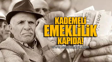 KADEMELİ EMEKLİLİK KAPIDA!
