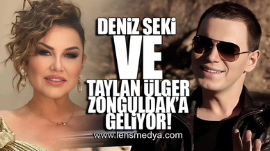 DENİZ SEKİ VE TAYLAN ÜLGER ZONGULDAK'A GELİYOR!