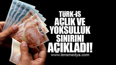 TÜRK-İŞ AÇLIK VE YOKSULLUK SINIRINI AÇIKLADI!