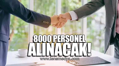 8000 PERSONEL ALINACAK!