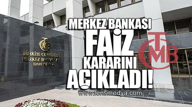 MERKEZ BANKASI FAİZ KARARINI AÇIKLADI!