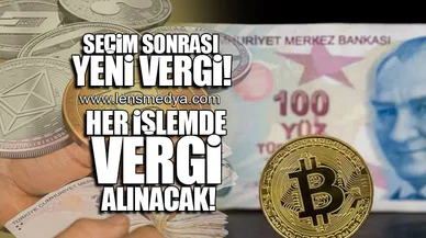SEÇİM SONRASI YENİ VERGİ! HER İŞLEMDE VERGİ ALINACAK!