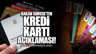 BAKAN ŞİMŞEK'TEN KREDİ KARTI AÇIKLAMASI!