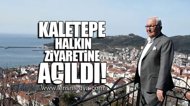 KALETEPE HALKIN ZİYARETİNE AÇILDI!