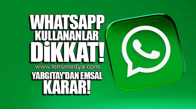 WHATSAPP KULLANANLAR DİKKAT! YARGITAY'DAN EMSAL KARAR!