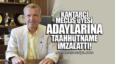KANTARCI BELEDİYE MECLİS ÜYESİ ADAYLARINA TAAHHÜTNAME İMZALATTI!