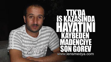 TTK'DA İŞ KAZASINDA HAYATINI KAYBEDEN MADENCİYE SON GÖREV!