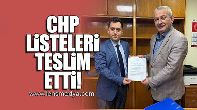 CHP LİSTELERİ TESLİM ETTİ