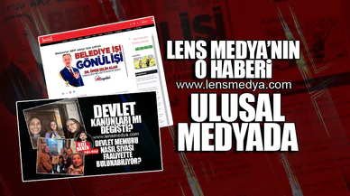 LENS MEDYA'NIN O HABERİ ULUSAL MEDYADA