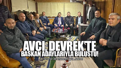 AVCI DEVREK'TE BELEDİYE BAŞKAN ADAYLARIYLA BULUŞTU!