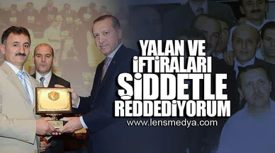 YALAN VE İFTİRALARI ŞİDDETLE REDDEDİYORUM!