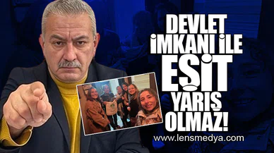 DEVLET İMKANI İLE EŞİT YARIŞ OLMAZ!