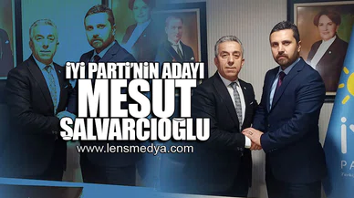 İYİ PARTİ'NİN ADAYI MESUT ŞALVARCIOĞLU