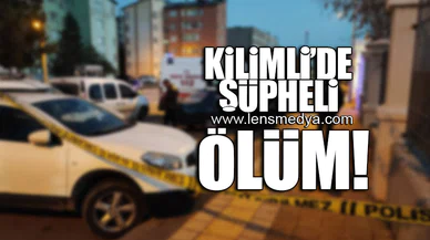 KİLİMLİ'DE ŞÜPHELİ ÖLÜM!