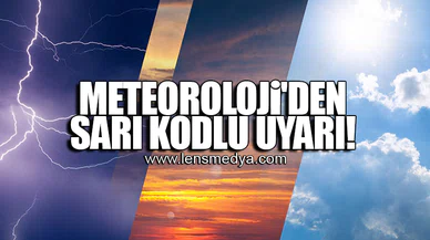 METEOROLOJİ'DEN SARI KODLU UYARI!