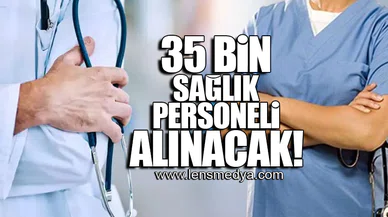 35 BİN SAĞLIK PERSONELİ ALINACAK!